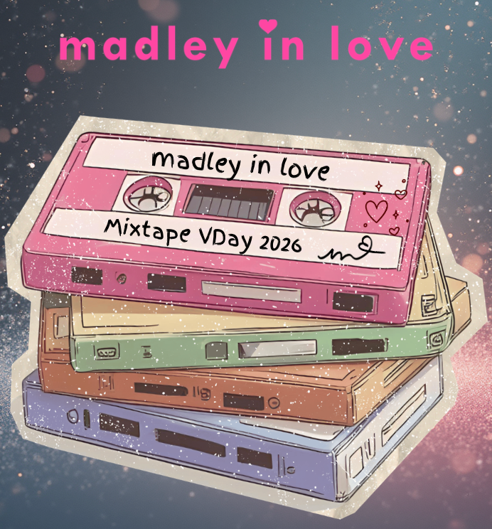 it's a madley in love mixtape for all you lovers