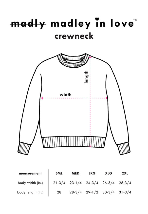 madly madley in love™ - crewneck